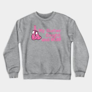 My Sister Fought and Won! Crewneck Sweatshirt